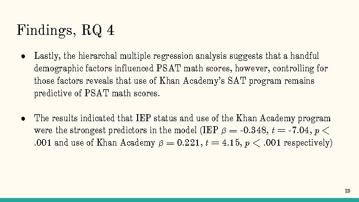 Findings, RQ 4 ● Lastly, the hierarchal multiple regression analysis suggests that a handful