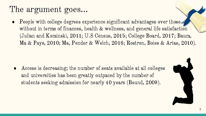 The argument goes… ● People with college degrees experience significant advantages over those without