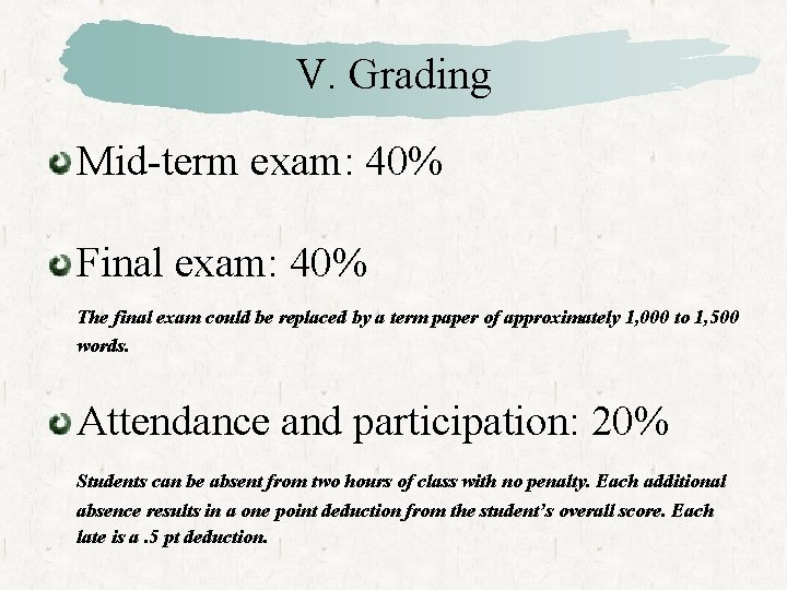 V. Grading Mid-term exam: 40% Final exam: 40% The final exam could be replaced