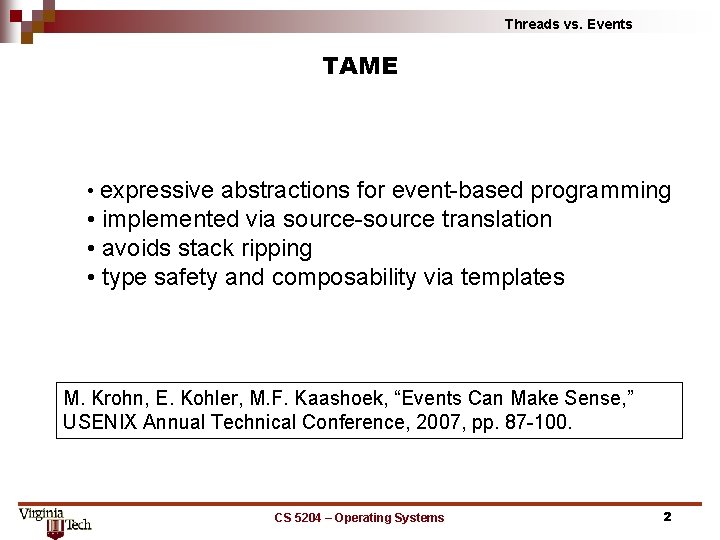 Threads vs. Events TAME • expressive abstractions for event-based programming • implemented via source-source