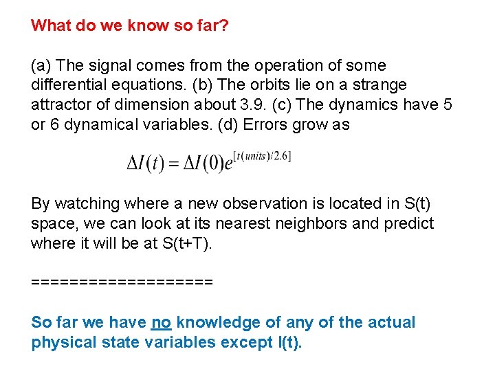 What do we know so far? (a) The signal comes from the operation of