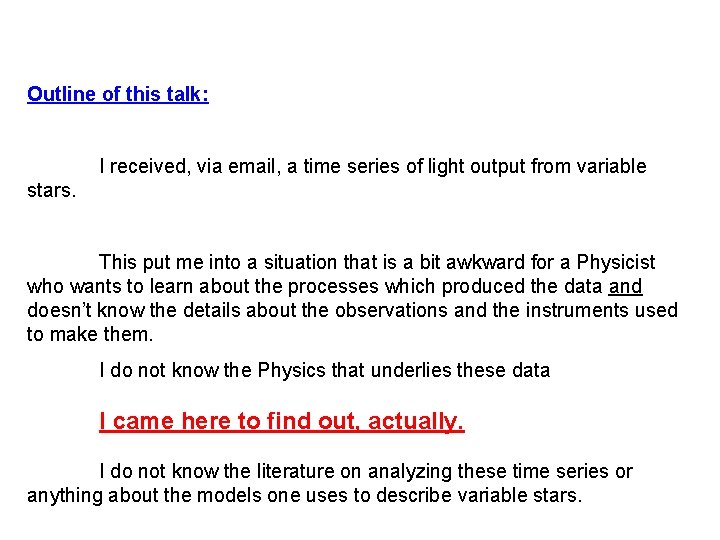 Outline of this talk: I received, via email, a time series of light output Outline of this talk: I received, via email, a time series of light output