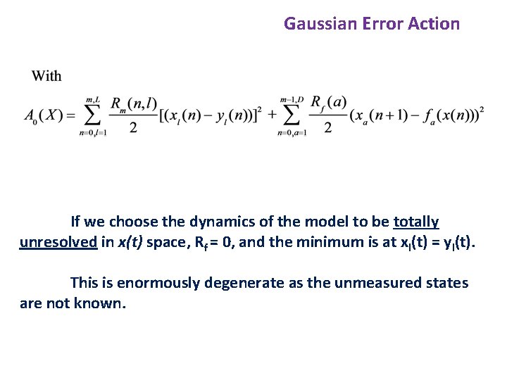 Gaussian Error Action If we choose the dynamics of the model to be totally