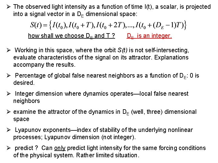 Ø The observed light intensity as a function of time I(t), a scalar, is