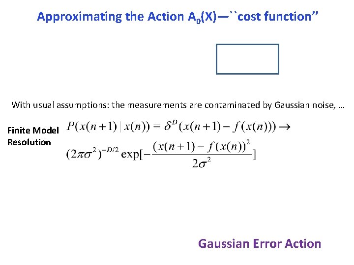 Approximating the Action A 0(X)—``cost function’’ With usual assumptions: the measurements are contaminated by Approximating the Action A 0(X)—``cost function’’ With usual assumptions: the measurements are contaminated by
