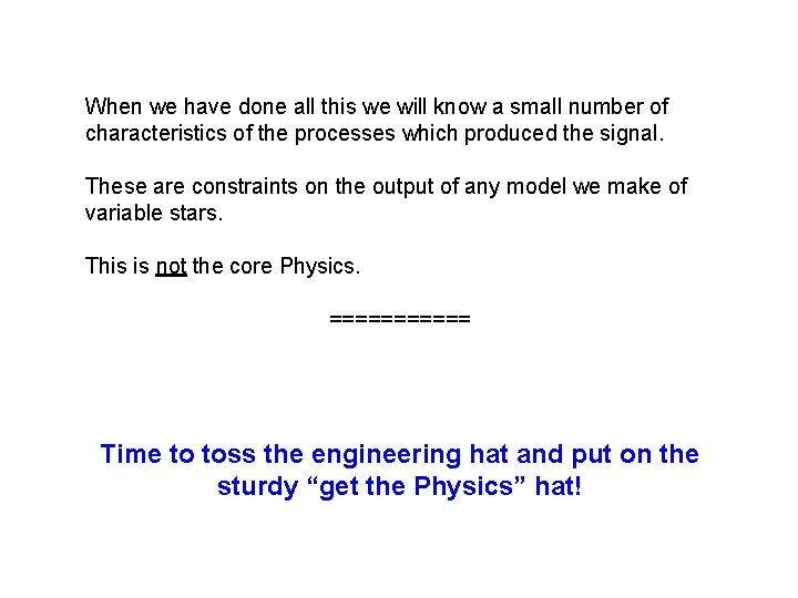When we have done all this we will know a small number of characteristics When we have done all this we will know a small number of characteristics