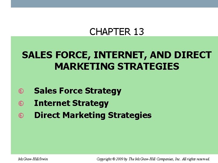 CHAPTER 13 SALES FORCE, INTERNET, AND DIRECT MARKETING STRATEGIES Sales Force Strategy Internet Strategy