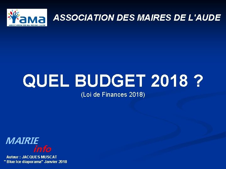 ASSOCIATION DES MAIRES DE L'AUDE QUEL BUDGET 2018 ? (Loi de Finances 2018) MAIRIE