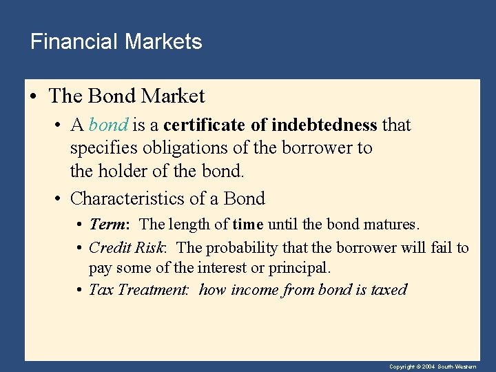 Financial Markets • The Bond Market • A bond is a certificate of indebtedness