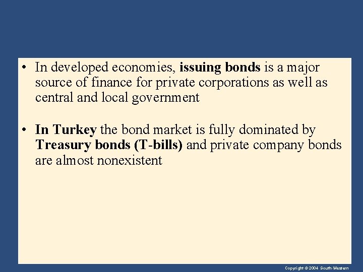  • In developed economies, issuing bonds is a major source of finance for