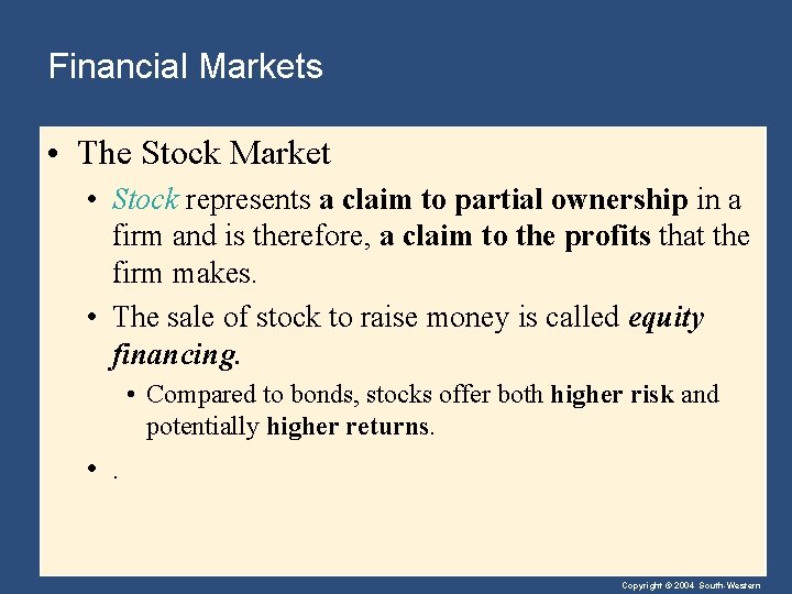 Financial Markets • The Stock Market • Stock represents a claim to partial ownership
