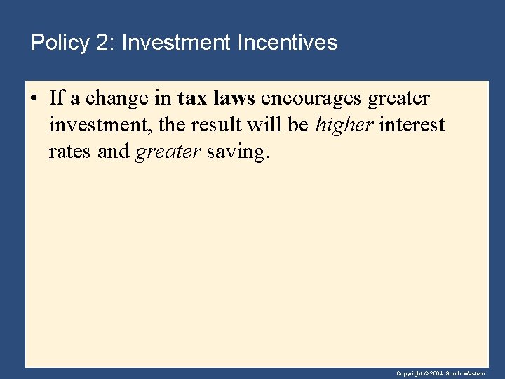 Policy 2: Investment Incentives • If a change in tax laws encourages greater investment,