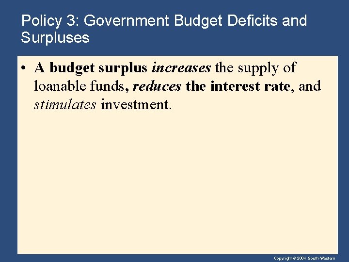 Policy 3: Government Budget Deficits and Surpluses • A budget surplus increases the supply