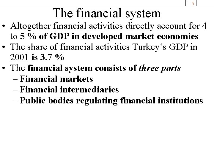 The financial system 5 • Altogether financial activities directly account for 4 to 5