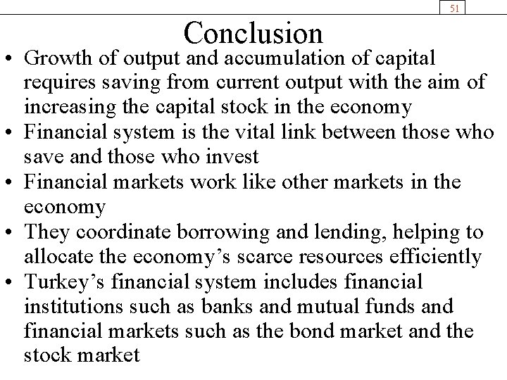 51 Conclusion • Growth of output and accumulation of capital requires saving from current