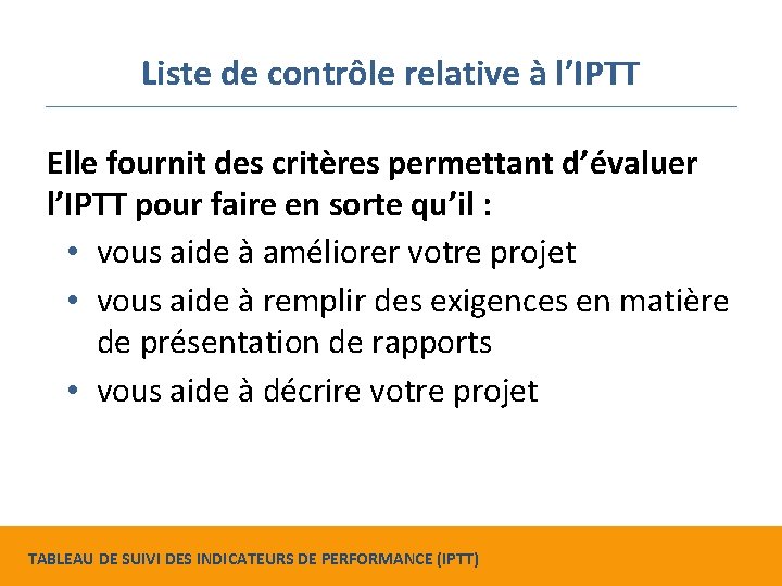 Liste de contrôle relative à l’IPTT Elle fournit des critères permettant d’évaluer l’IPTT pour