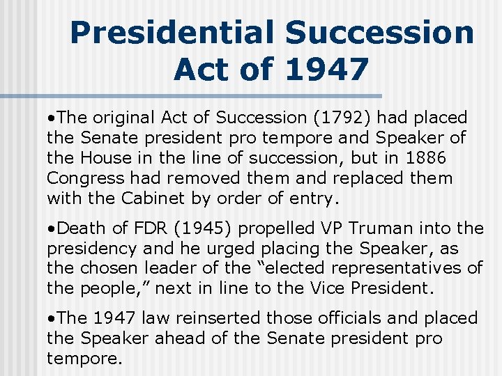 Presidential Succession Act of 1947 • The original Act of Succession (1792) had placed