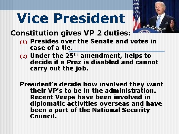 Vice President Constitution gives VP 2 duties: (1) (2) Presides over the Senate and