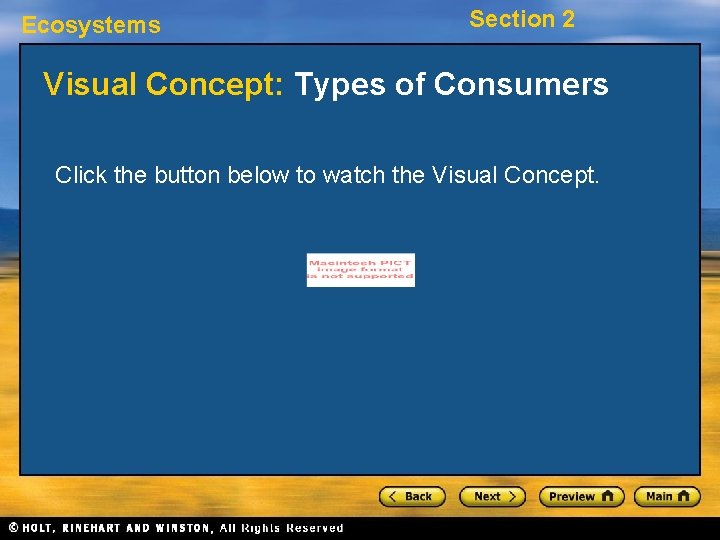 Ecosystems Section 2 Visual Concept: Types of Consumers Click the button below to watch