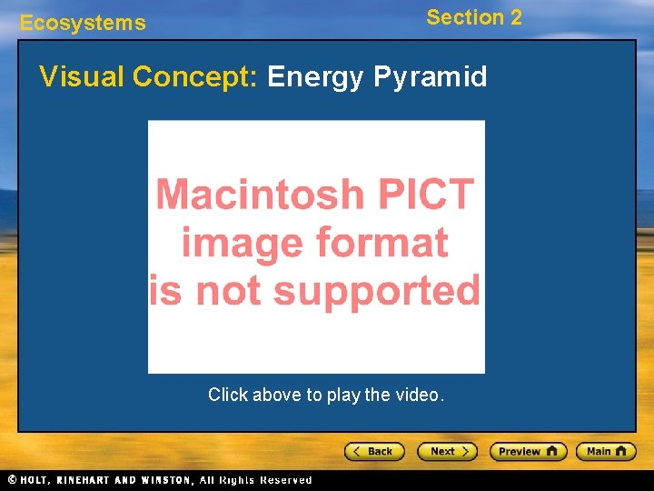 Ecosystems Section 2 Visual Concept: Energy Pyramid Click above to play the video. 