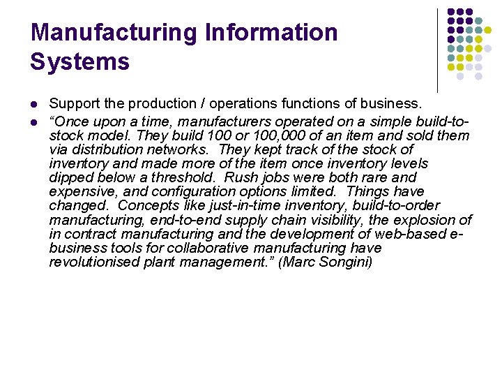 Manufacturing Information Systems l l Support the production / operations functions of business. “Once