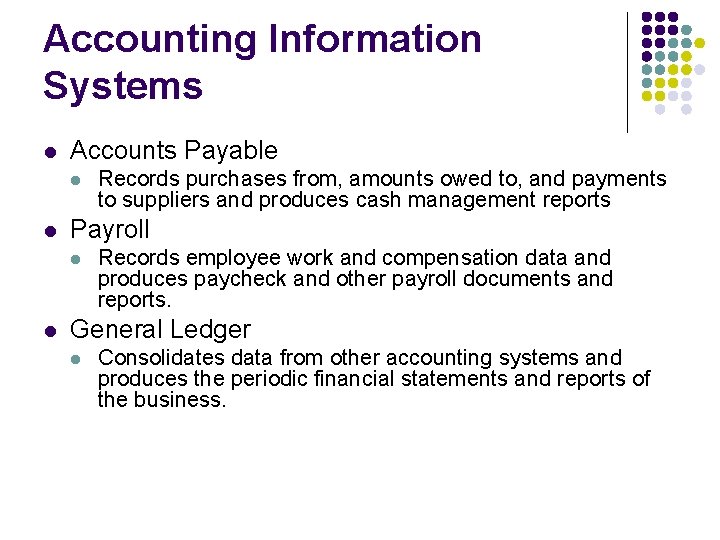 Accounting Information Systems l Accounts Payable l l Payroll l l Records purchases from,