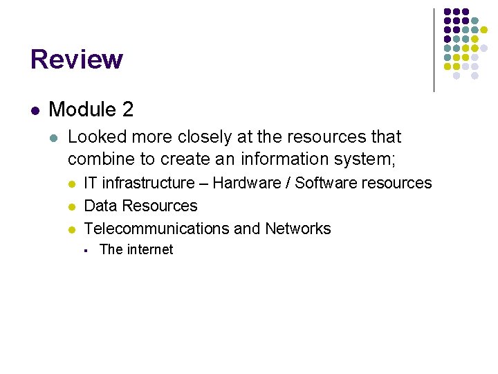 Review l Module 2 l Looked more closely at the resources that combine to