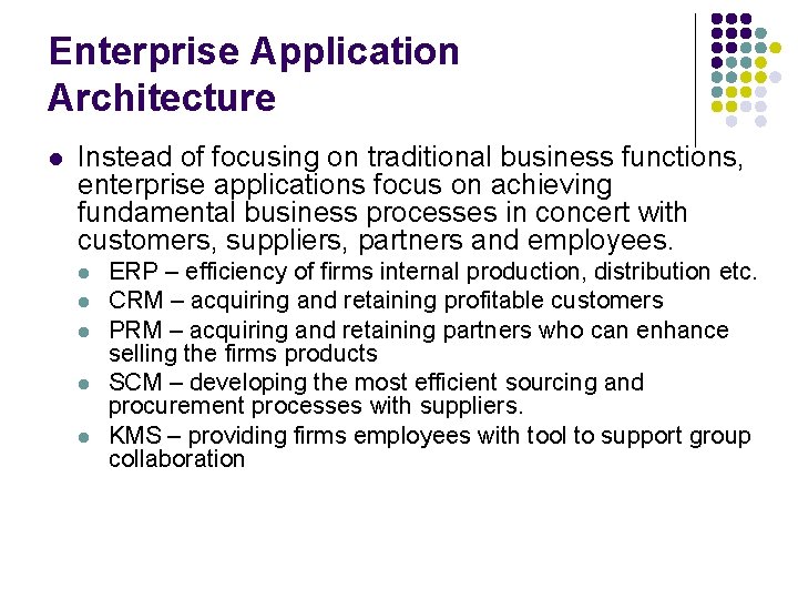 Enterprise Application Architecture l Instead of focusing on traditional business functions, enterprise applications focus
