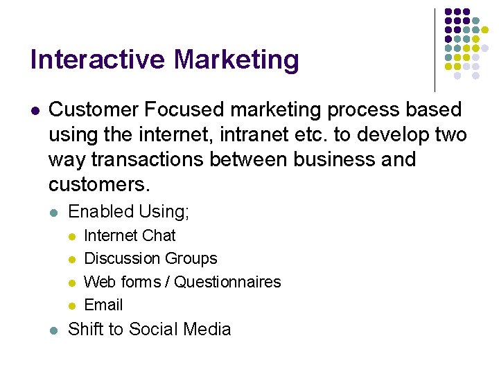 Interactive Marketing l Customer Focused marketing process based using the internet, intranet etc. to