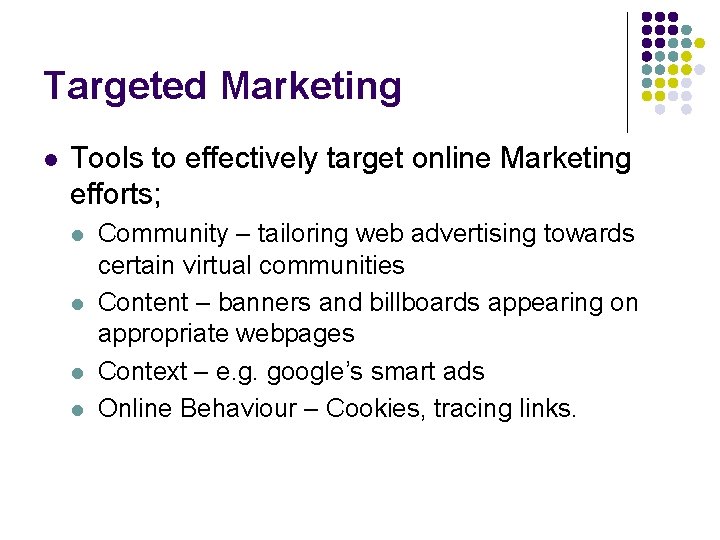 Targeted Marketing l Tools to effectively target online Marketing efforts; l l Community –