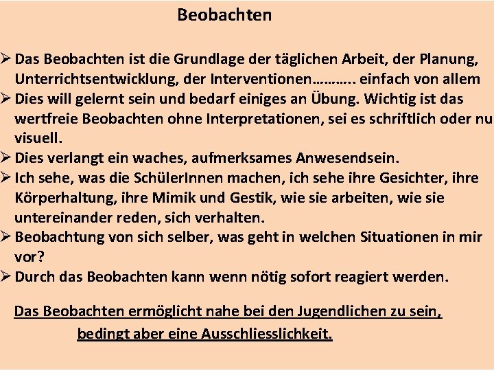 Beobachten Ø Das Beobachten ist die Grundlage der täglichen Arbeit, der Planung, Unterrichtsentwicklung, der