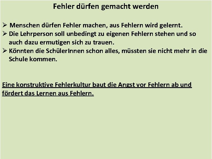 Fehler dürfen gemacht werden Ø Menschen dürfen Fehler machen, aus Fehlern wird gelernt. Ø