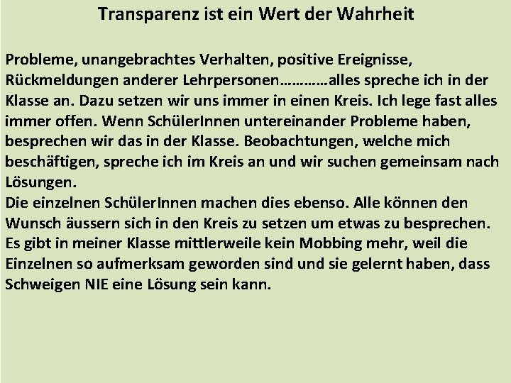 Transparenz ist ein Wert der Wahrheit Probleme, unangebrachtes Verhalten, positive Ereignisse, Rückmeldungen anderer Lehrpersonen…………alles