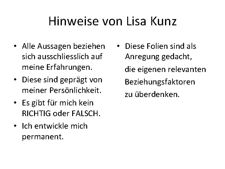 Hinweise von Lisa Kunz • Alle Aussagen beziehen sich ausschliesslich auf meine Erfahrungen. •