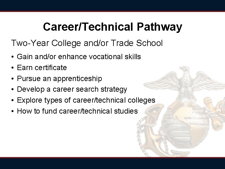Career/Technical Pathway Two-Year College and/or Trade School • • • Gain and/or enhance vocational