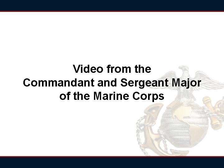 Video from the Commandant and Sergeant Major of the Marine Corps 