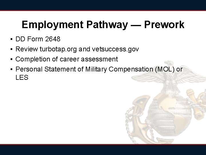 Employment Pathway — Prework • • DD Form 2648 Review turbotap. org and vetsuccess.