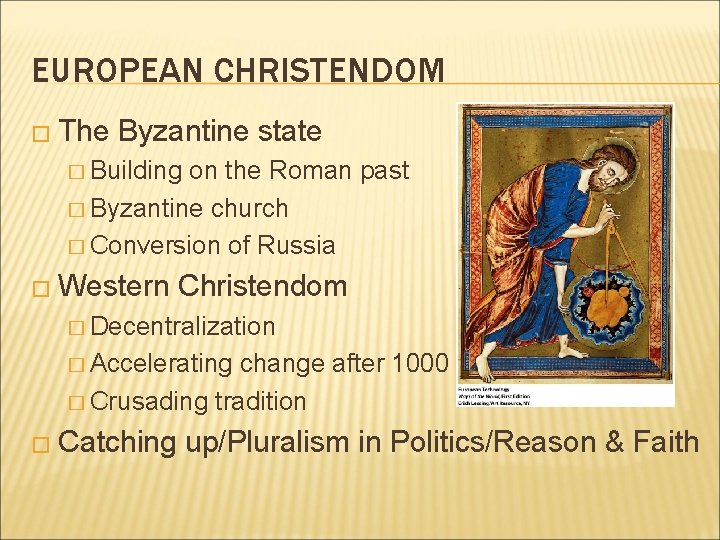 EUROPEAN CHRISTENDOM � The Byzantine state � Building on the Roman past � Byzantine