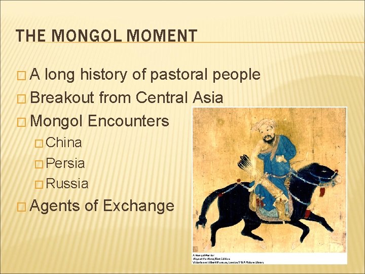 THE MONGOL MOMENT �A long history of pastoral people � Breakout from Central Asia