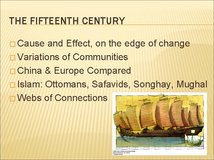 THE FIFTEENTH CENTURY � Cause and Effect, on the edge of change � Variations