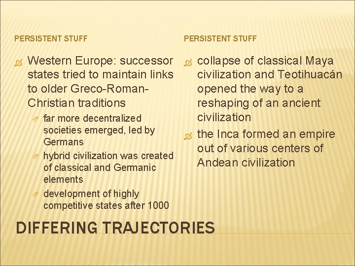 PERSISTENT STUFF Western Europe: successor states tried to maintain links to older Greco-Roman. Christian