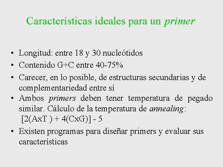 Características ideales para un primer • Longitud: entre 18 y 30 nucleótidos • Contenido Características ideales para un primer • Longitud: entre 18 y 30 nucleótidos • Contenido