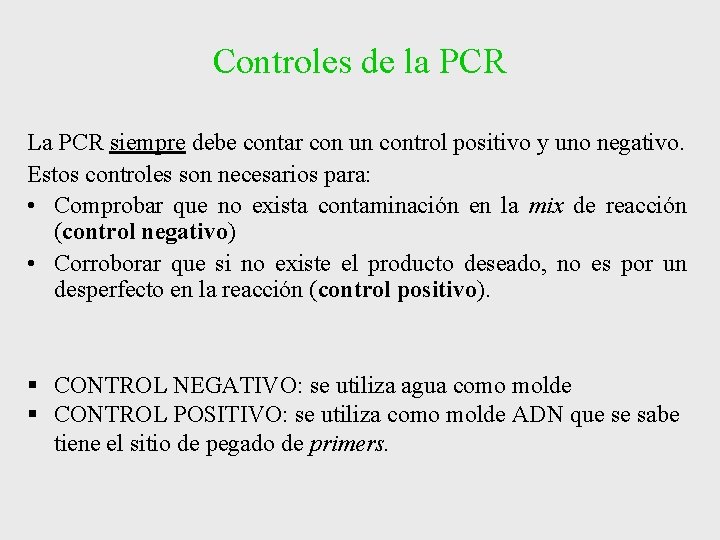 Controles de la PCR La PCR siempre debe contar con un control positivo y Controles de la PCR La PCR siempre debe contar con un control positivo y