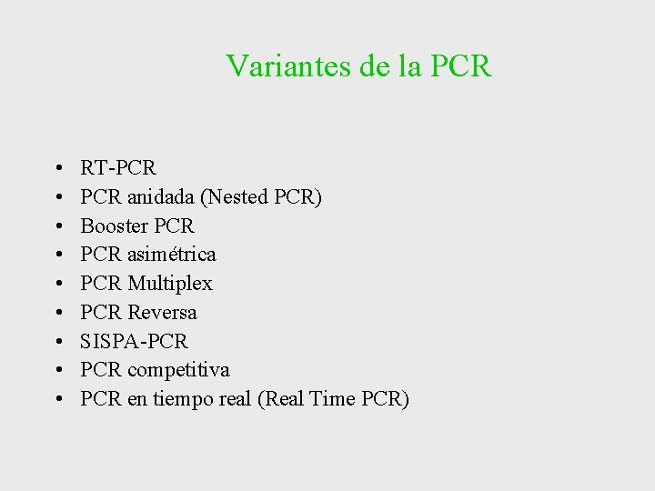 Variantes de la PCR • • • RT-PCR anidada (Nested PCR) Booster PCR asimétrica Variantes de la PCR • • • RT-PCR anidada (Nested PCR) Booster PCR asimétrica
