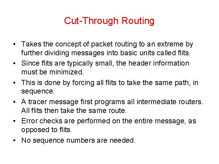 Cut-Through Routing • Takes the concept of packet routing to an extreme by further