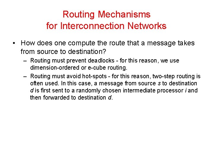 Routing Mechanisms for Interconnection Networks • How does one compute the route that a