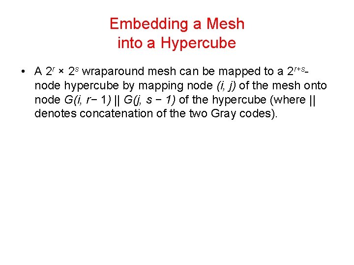 Embedding a Mesh into a Hypercube • A 2 r × 2 s wraparound