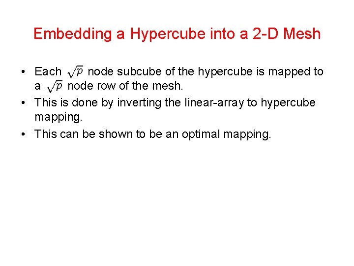 Embedding a Hypercube into a 2 -D Mesh • Each node subcube of the