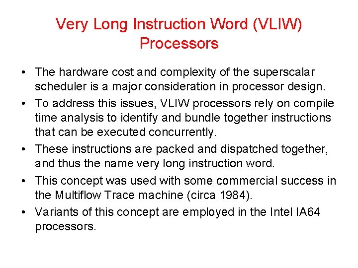 Very Long Instruction Word (VLIW) Processors • The hardware cost and complexity of the