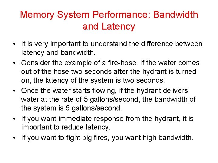 Memory System Performance: Bandwidth and Latency • It is very important to understand the